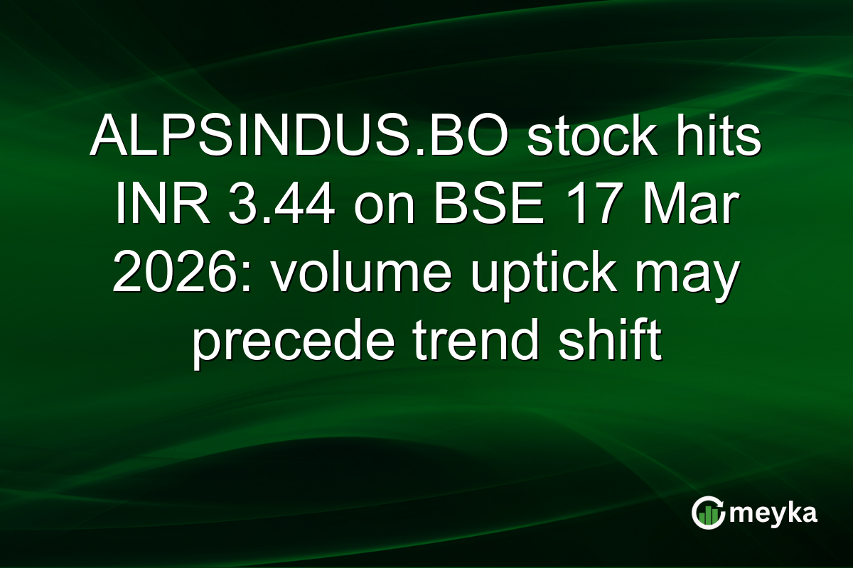 ALPSINDUS.BO stock hits INR 3.44 on BSE 17 Mar 2026: volume uptick may precede trend shift