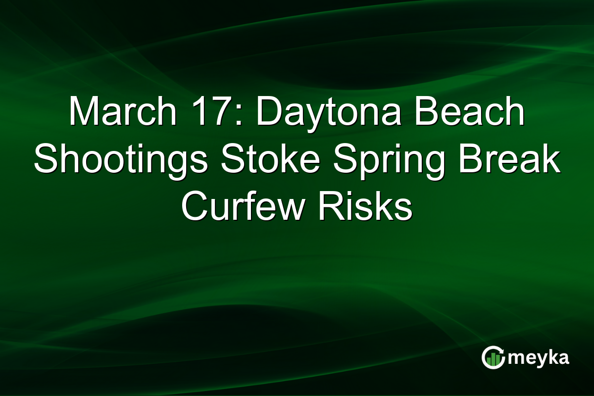March 17: Daytona Beach Shootings Stoke Spring Break Curfew Risks