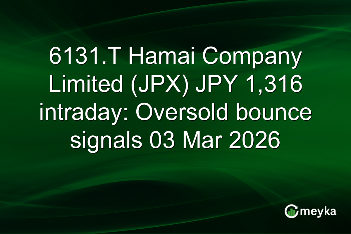 6131.T Hamai Company Limited (JPX) JPY 1,316 intraday: Oversold bounce signals 03 Mar 2026