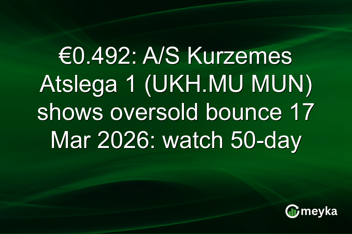 €0.492: A/S Kurzemes Atslega 1 (UKH.MU MUN) shows oversold bounce 17 Mar 2026: watch 50-day
