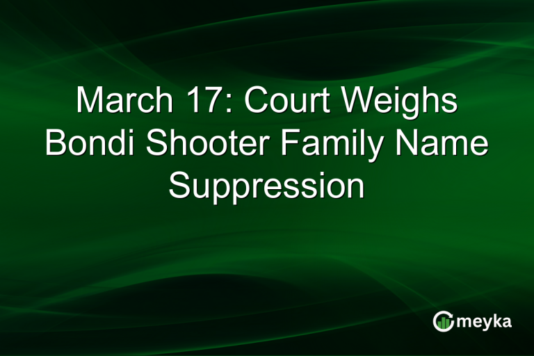 March 17: Court Weighs Bondi Shooter Family Name Suppression
