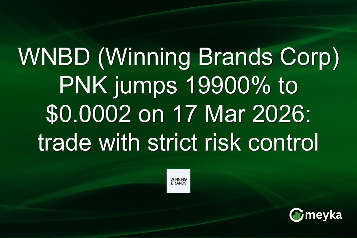 WNBD (Winning Brands Corp) PNK jumps 19900% to $0.0002 on 17 Mar 2026: trade with strict risk control