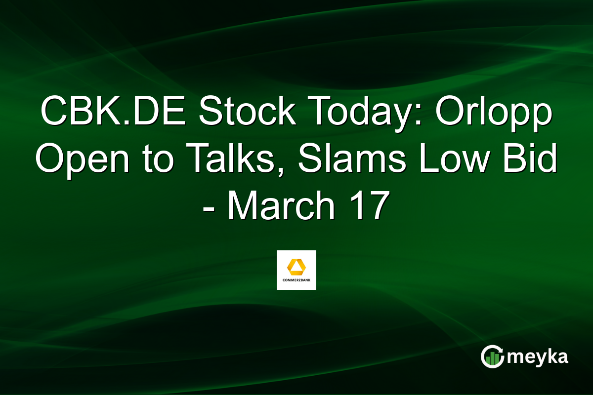 CBK.DE Stock Today: Orlopp Open to Talks, Slams Low Bid - March 17