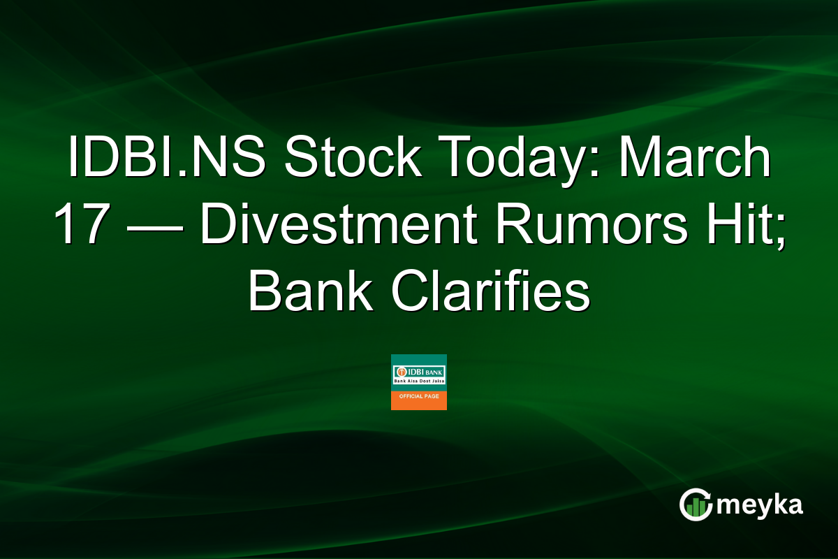 IDBI.NS Stock Today: March 17 — Divestment Rumors Hit; Bank Clarifies