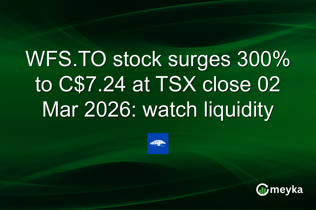 WFS.TO stock surges 300% to C$7.24 at TSX close 02 Mar 2026: watch liquidity