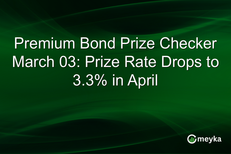 Premium Bond Prize Checker March 03: Prize Rate Drops to 3.3% in April