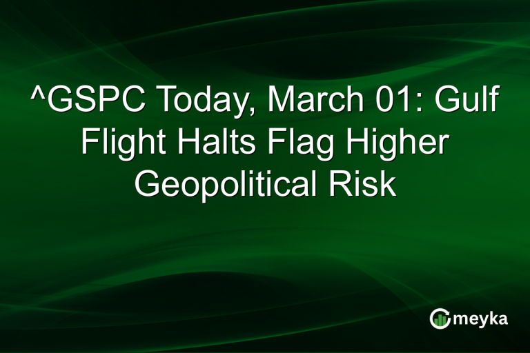 ^GSPC Today, March 01: Gulf Flight Halts Flag Higher Geopolitical Risk
