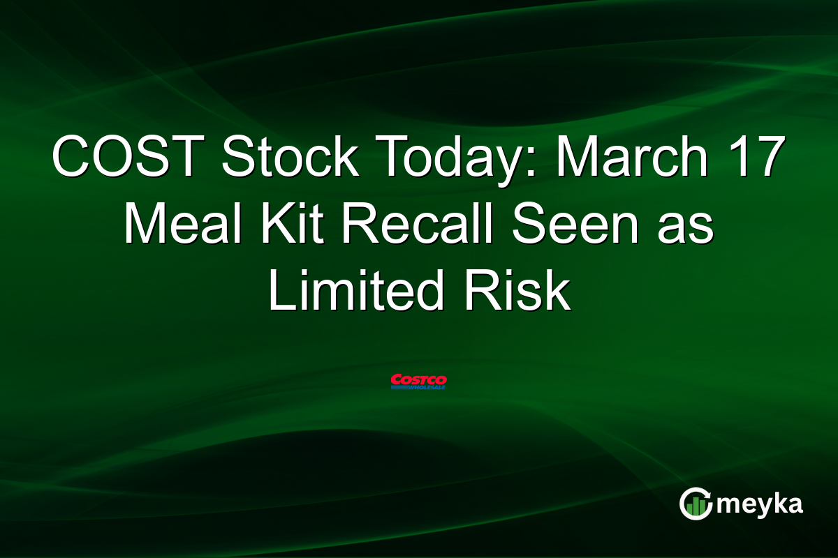 COST Stock Today: March 17 Meal Kit Recall Seen as Limited Risk