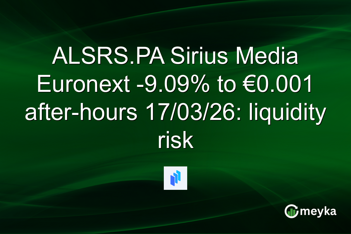 ALSRS.PA Sirius Media Euronext -9.09% to €0.001 after-hours 17/03/26: liquidity risk