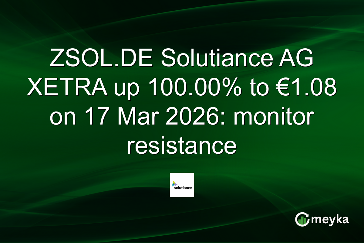 ZSOL.DE Solutiance AG XETRA up 100.00% to €1.08 on 17 Mar 2026: monitor resistance