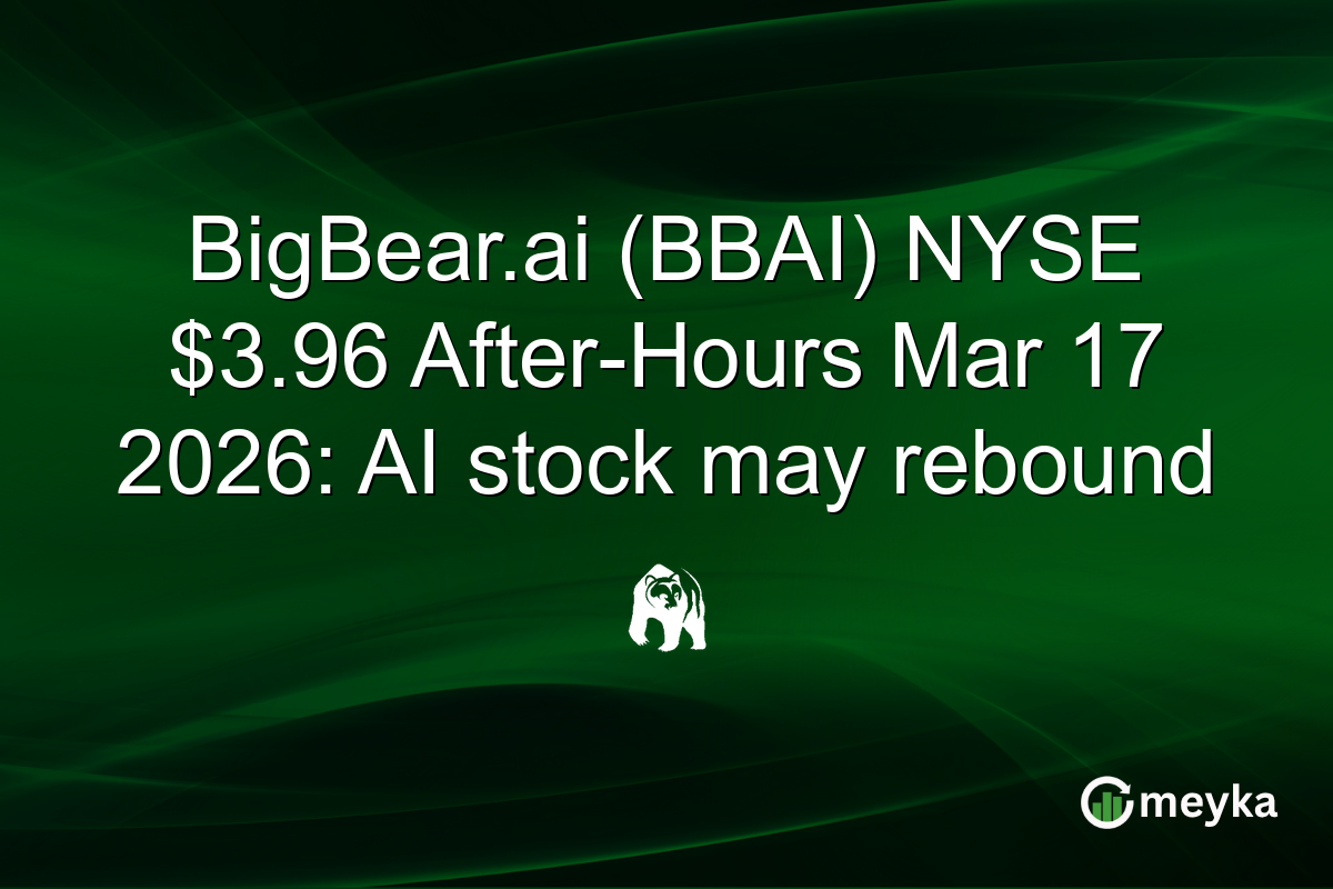 BigBear.ai (BBAI) NYSE $3.96 After-Hours Mar 17 2026: AI stock may rebound