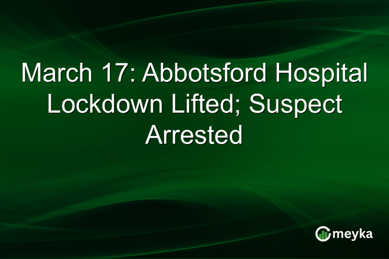 March 17: Abbotsford Hospital Lockdown Lifted; Suspect Arrested