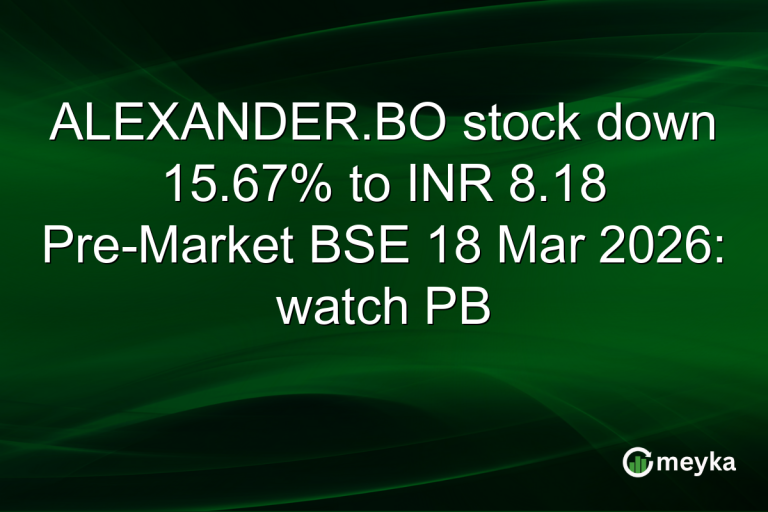 ALEXANDER.BO stock down 15.67% to INR 8.18 Pre-Market BSE 18 Mar 2026: watch PB