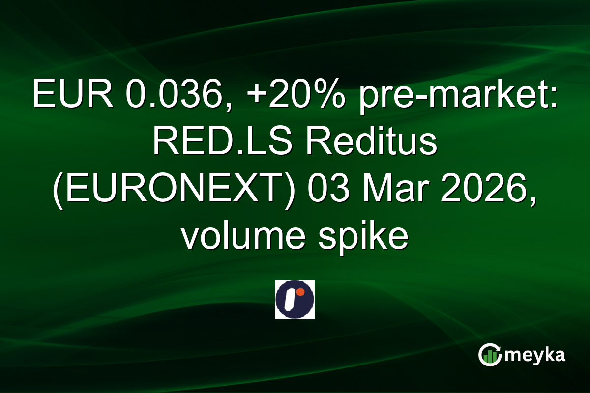 EUR 0.036, +20% pre-market: RED.LS Reditus (EURONEXT) 03 Mar 2026, volume spike