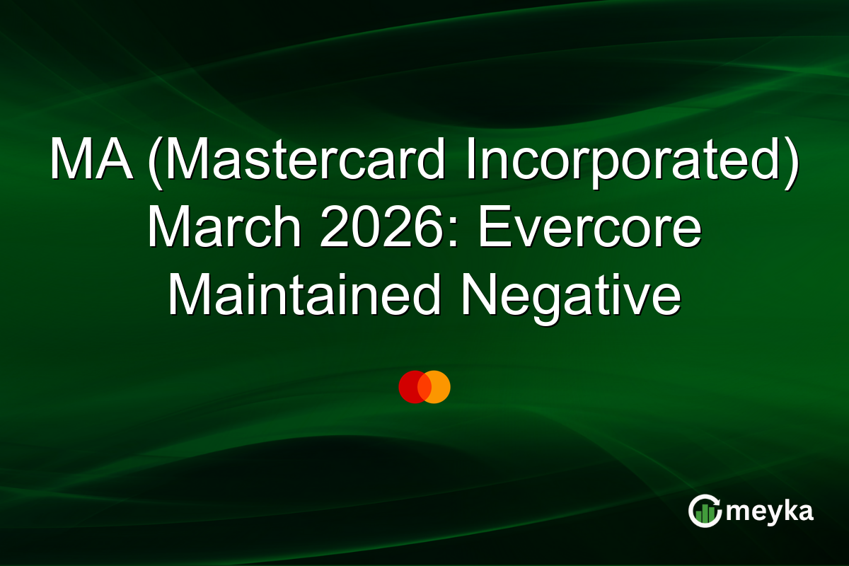 MA (Mastercard Incorporated) March 2026: Evercore Maintained Negative