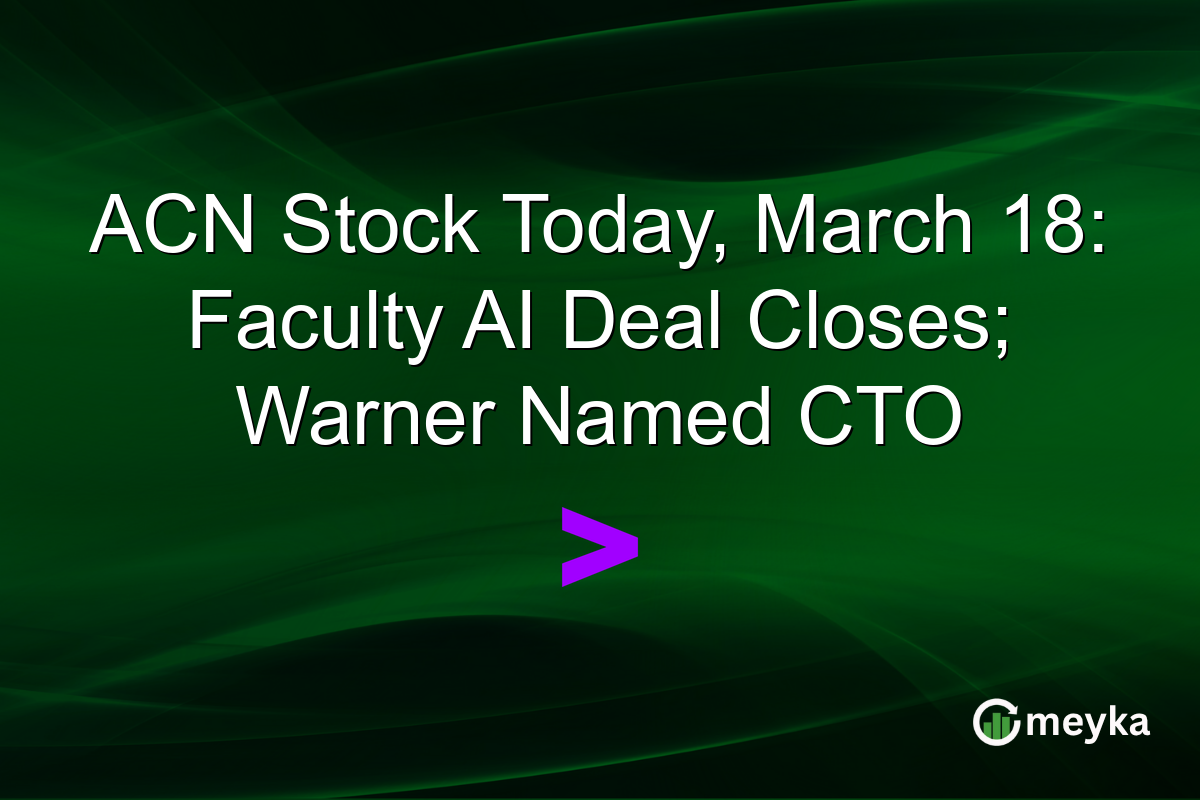 ACN Stock Today, March 18: Faculty AI Deal Closes; Warner Named CTO