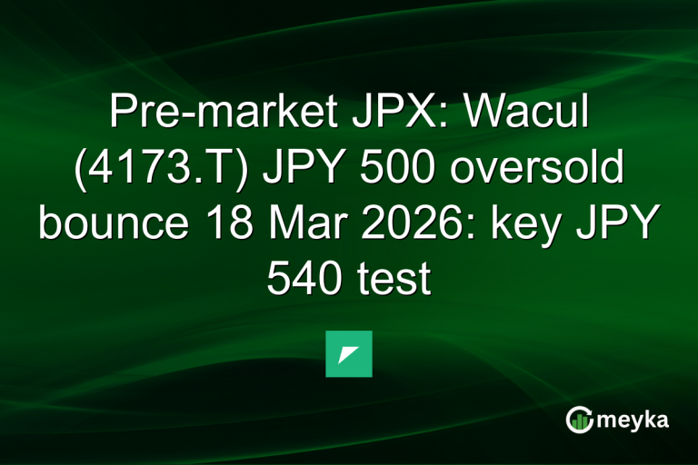 Pre-market JPX: Wacul (4173.T) JPY 500 oversold bounce 18 Mar 2026: key JPY 540 test