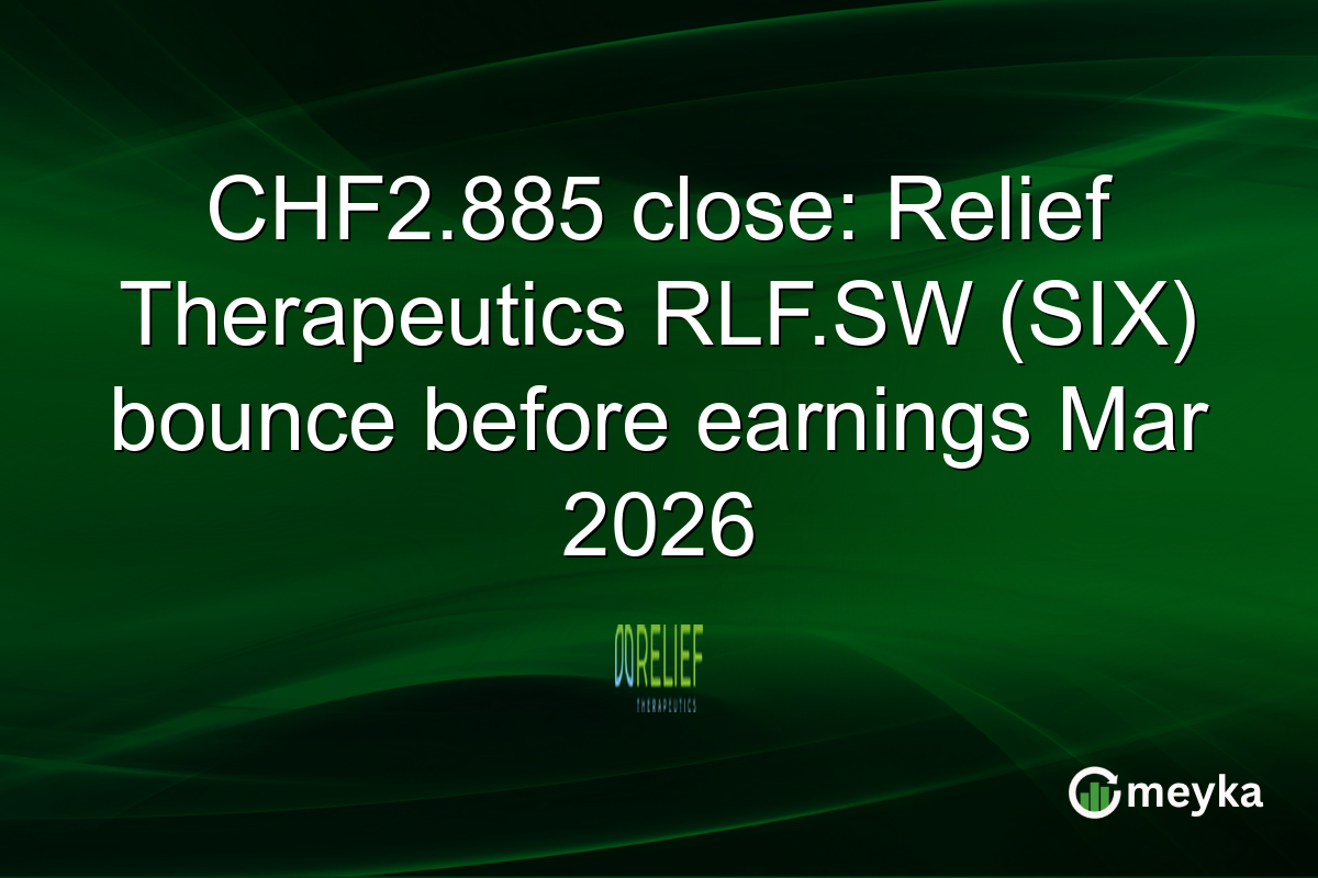 CHF2.885 close: Relief Therapeutics RLF.SW (SIX) bounce before earnings Mar 2026