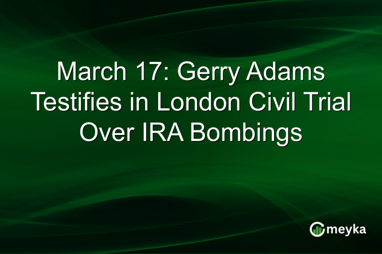 March 17: Gerry Adams Testifies in London Civil Trial Over IRA Bombings