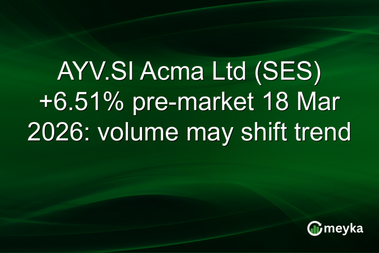 AYV.SI Acma Ltd (SES) +6.51% pre-market 18 Mar 2026: volume may shift trend