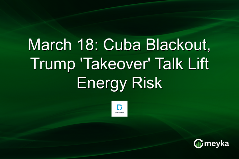 March 18: Cuba Blackout, Trump 'Takeover' Talk Lift Energy Risk