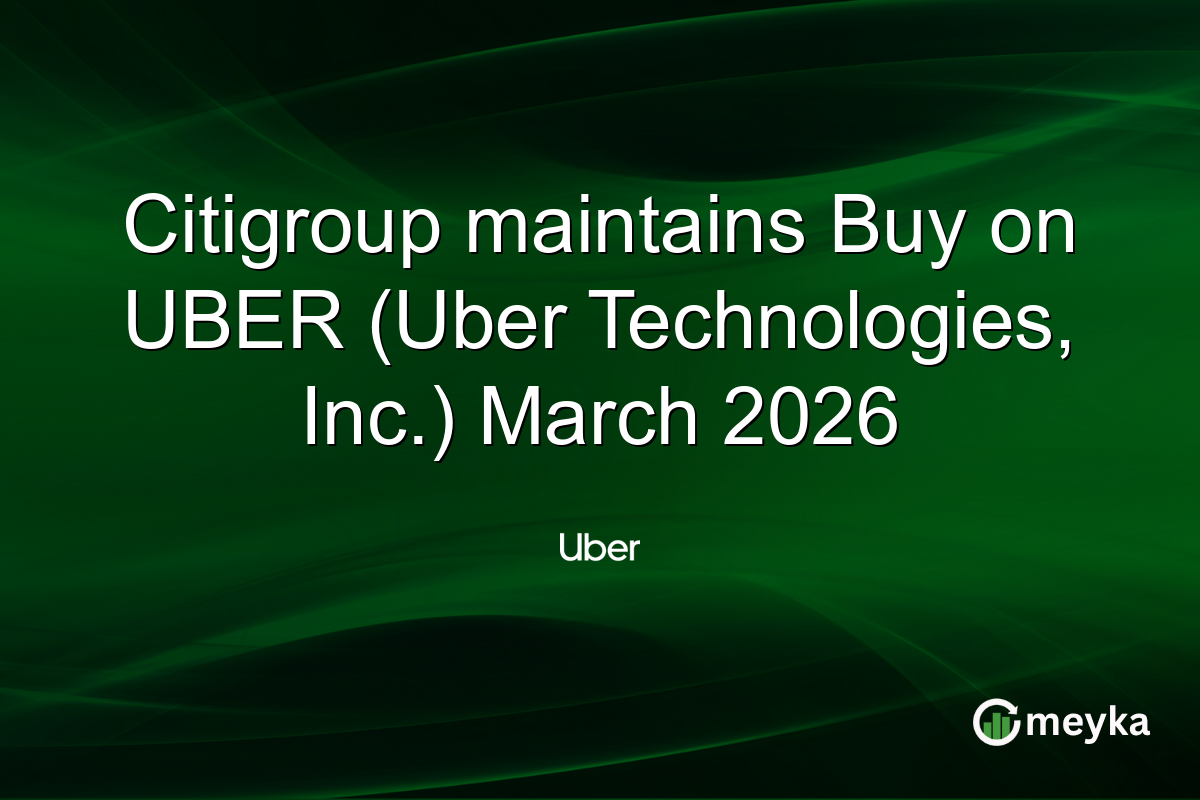 Citigroup maintains Buy on UBER (Uber Technologies, Inc.) March 2026