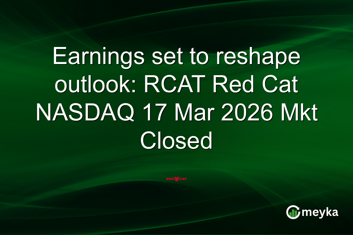 Earnings set to reshape outlook: RCAT Red Cat NASDAQ 17 Mar 2026 Mkt Closed