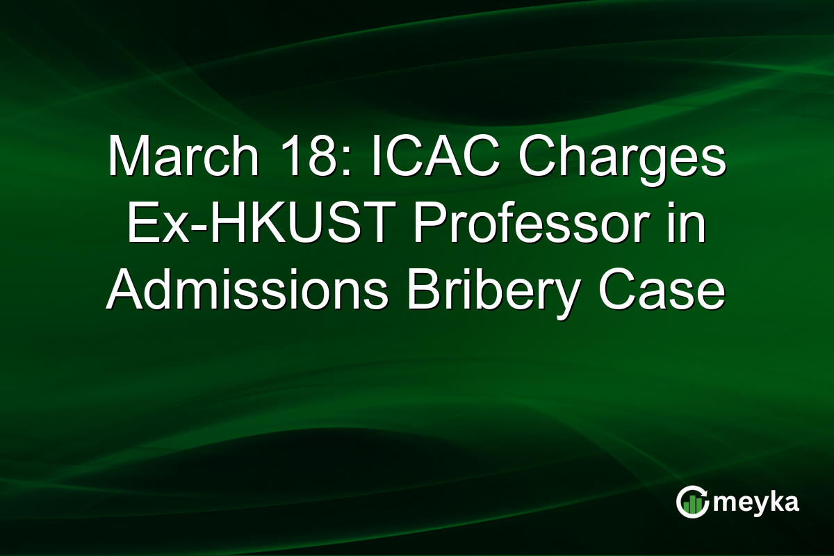 March 18: ICAC Charges Ex-HKUST Professor in Admissions Bribery Case