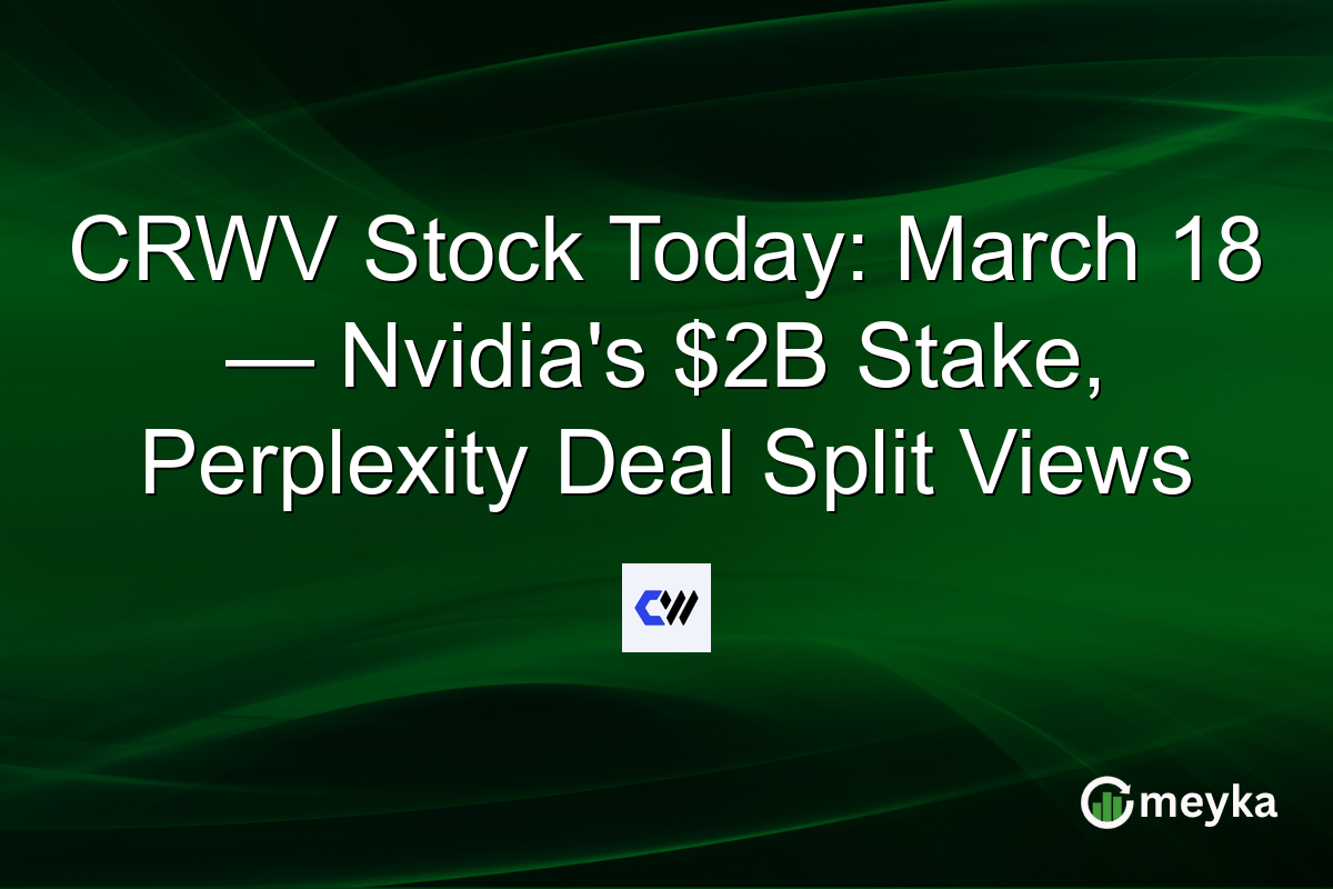 CRWV Stock Today: March 18 — Nvidia's $2B Stake, Perplexity Deal Split Views