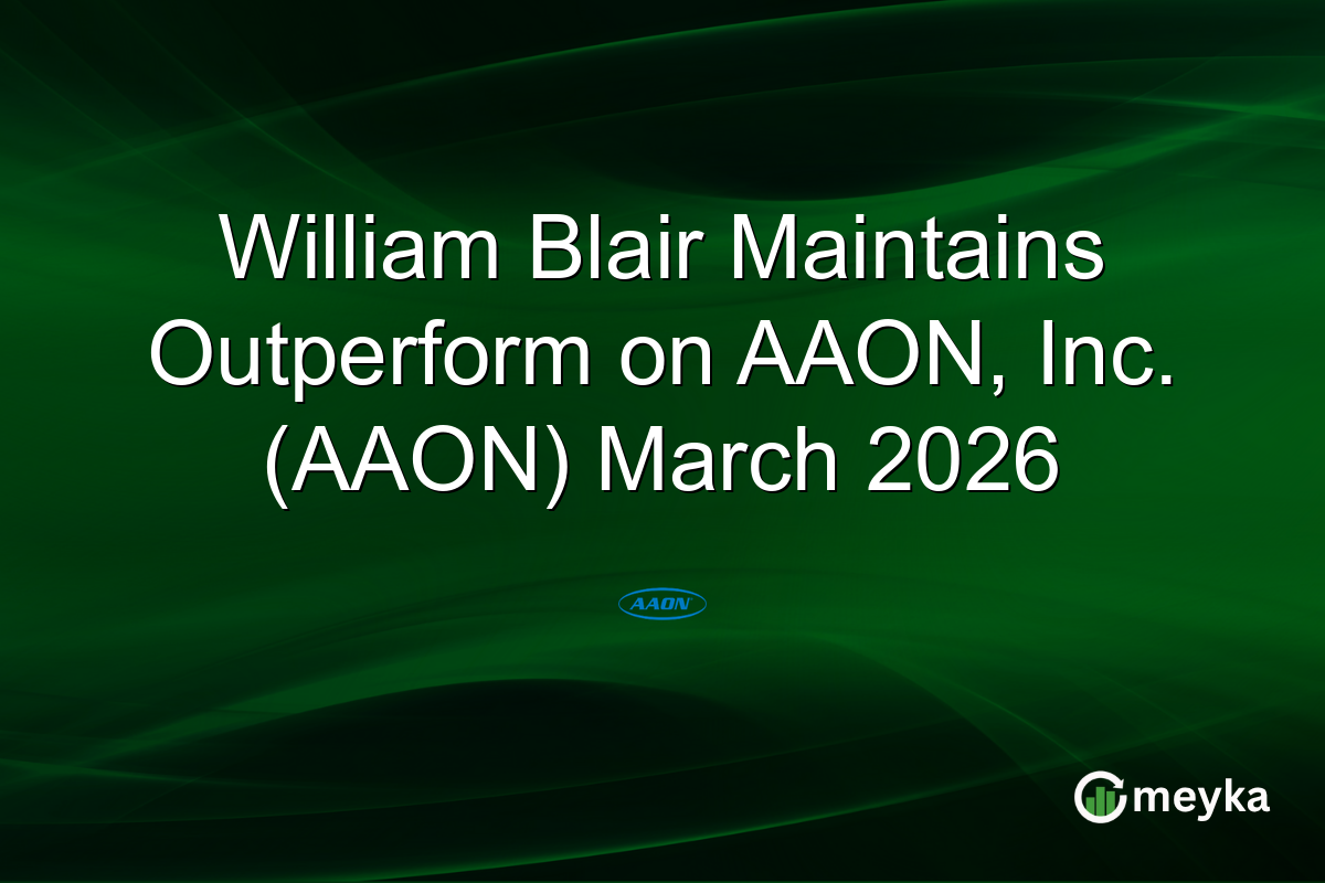 William Blair Maintains Outperform on AAON, Inc. (AAON) March 2026