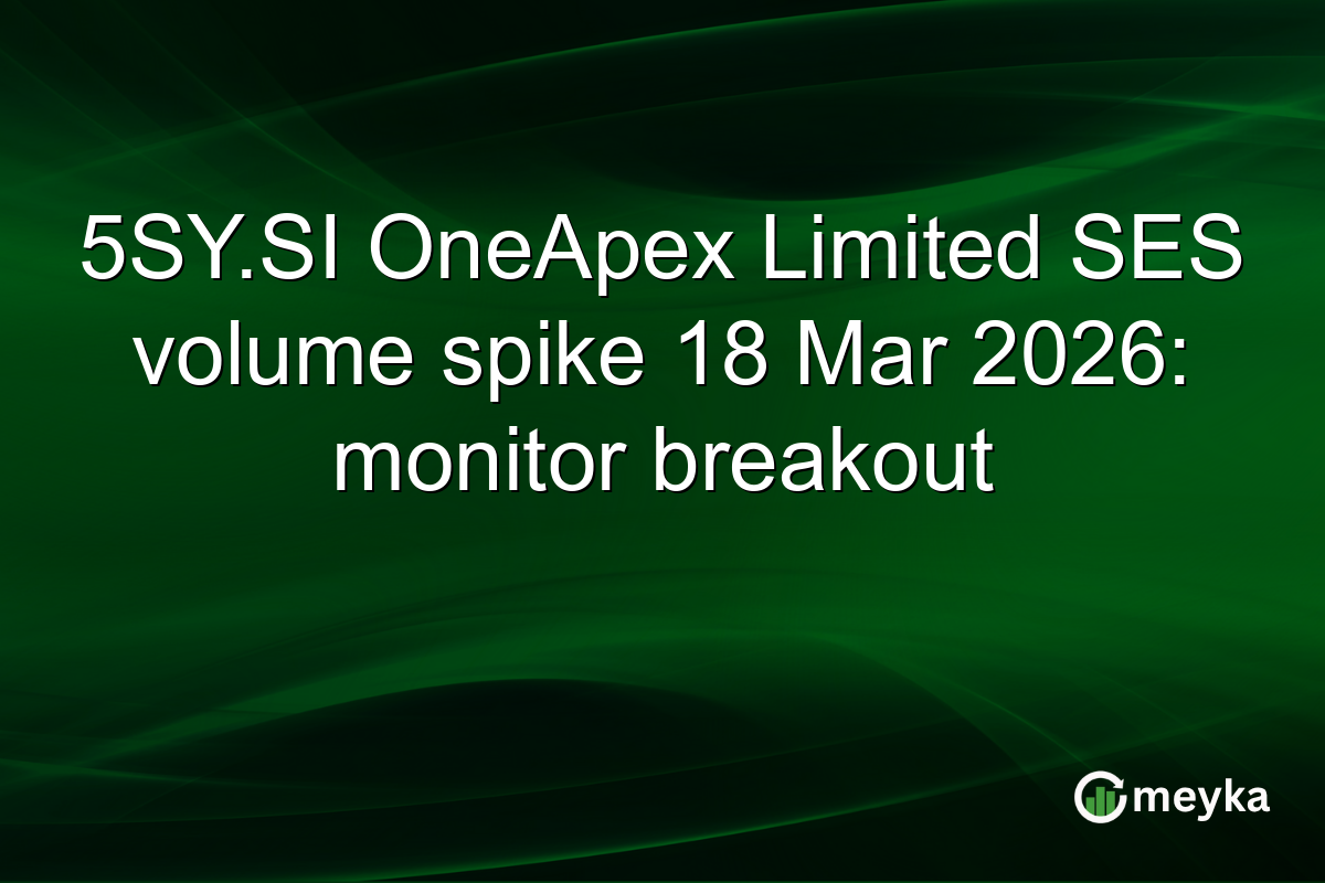 5SY.SI OneApex Limited SES volume spike 18 Mar 2026: monitor breakout