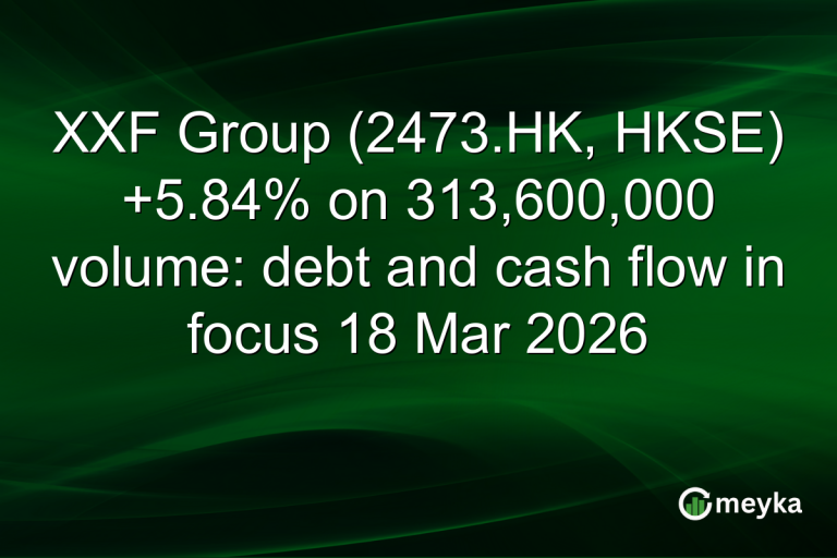 XXF Group (2473.HK, HKSE) +5.84% on 313,600,000 volume: debt and cash flow in focus 18 Mar 2026