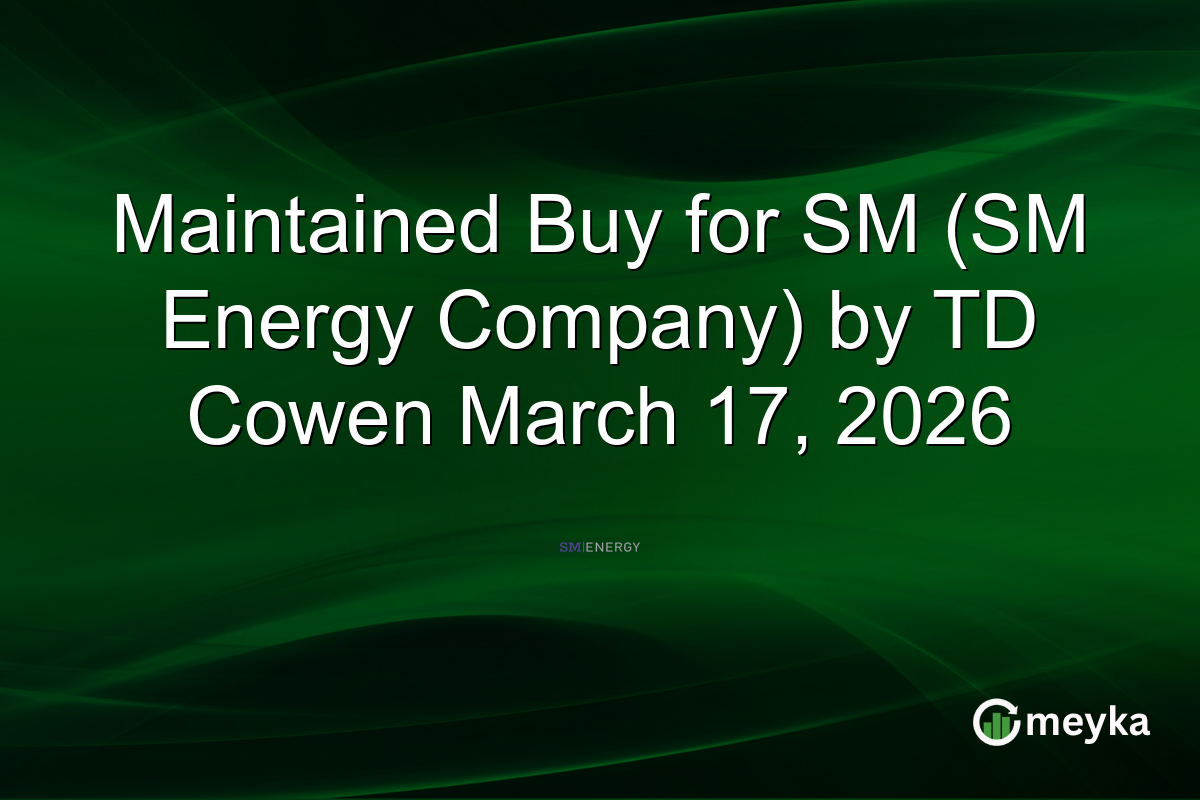 Maintained Buy for SM (SM Energy Company) by TD Cowen March 17, 2026