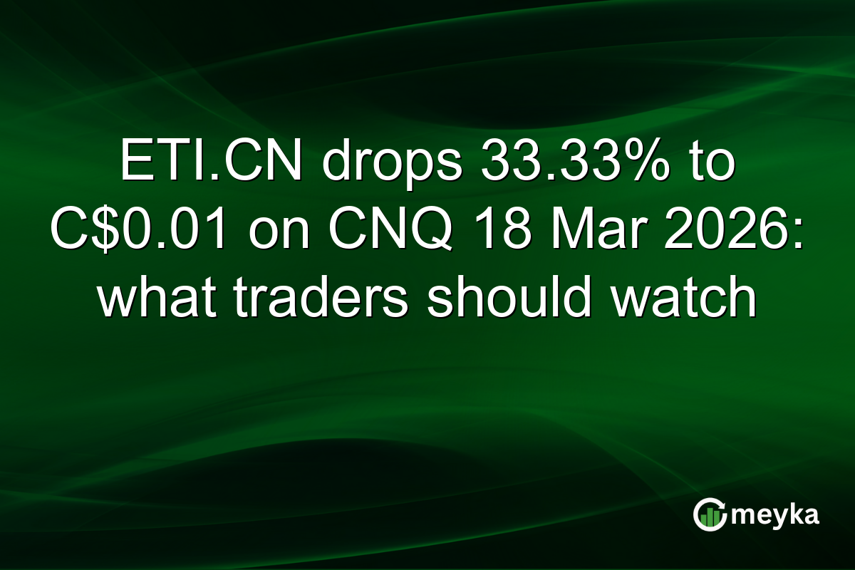 ETI.CN drops 33.33% to C$0.01 on CNQ 18 Mar 2026: what traders should watch