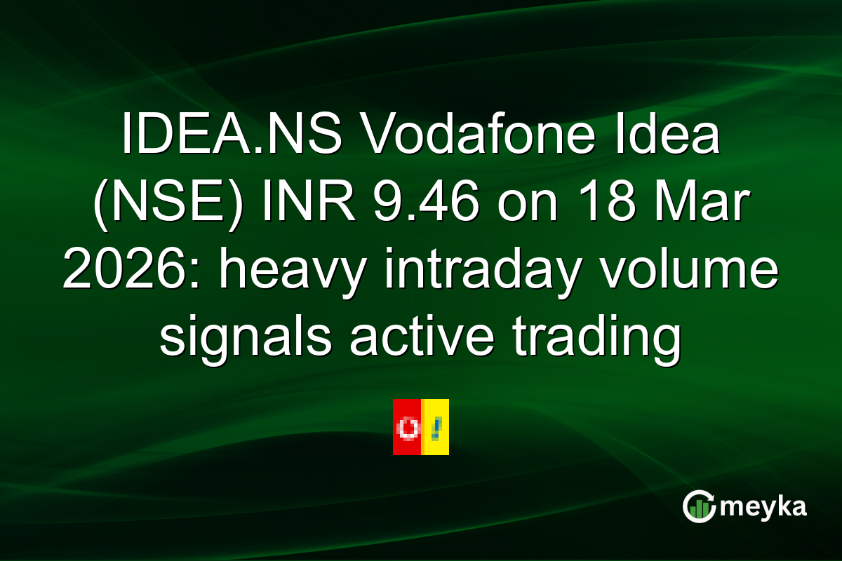IDEA.NS Vodafone Idea (NSE) INR 9.46 on 18 Mar 2026: heavy intraday volume signals active trading