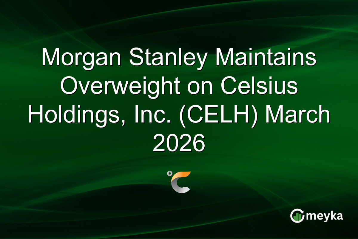 Morgan Stanley Maintains Overweight on Celsius Holdings, Inc. (CELH) March 2026