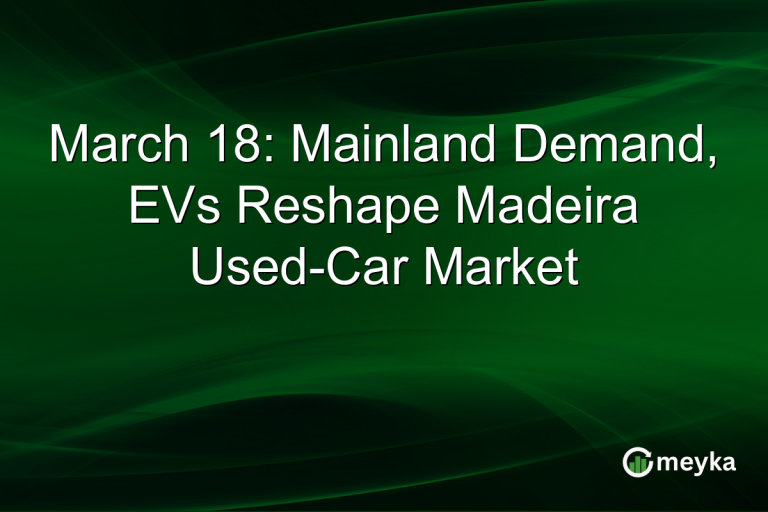 March 18: Mainland Demand, EVs Reshape Madeira Used-Car Market