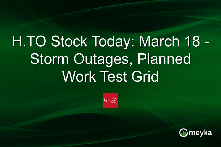 H.TO Stock Today: March 18 - Storm Outages, Planned Work Test Grid