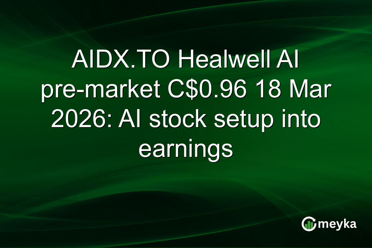 AIDX.TO Healwell AI pre-market C$0.96 18 Mar 2026: AI stock setup into earnings