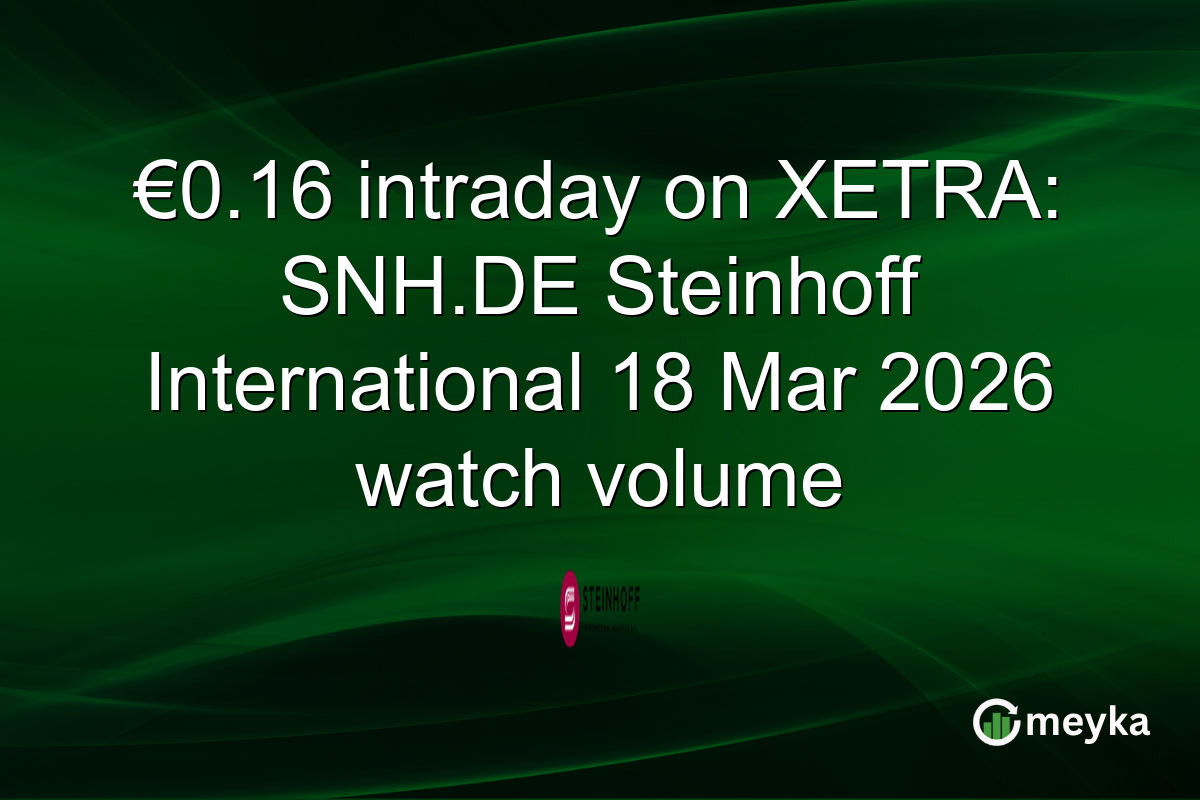 €0.16 intraday on XETRA: SNH.DE Steinhoff International 18 Mar 2026 watch volume
