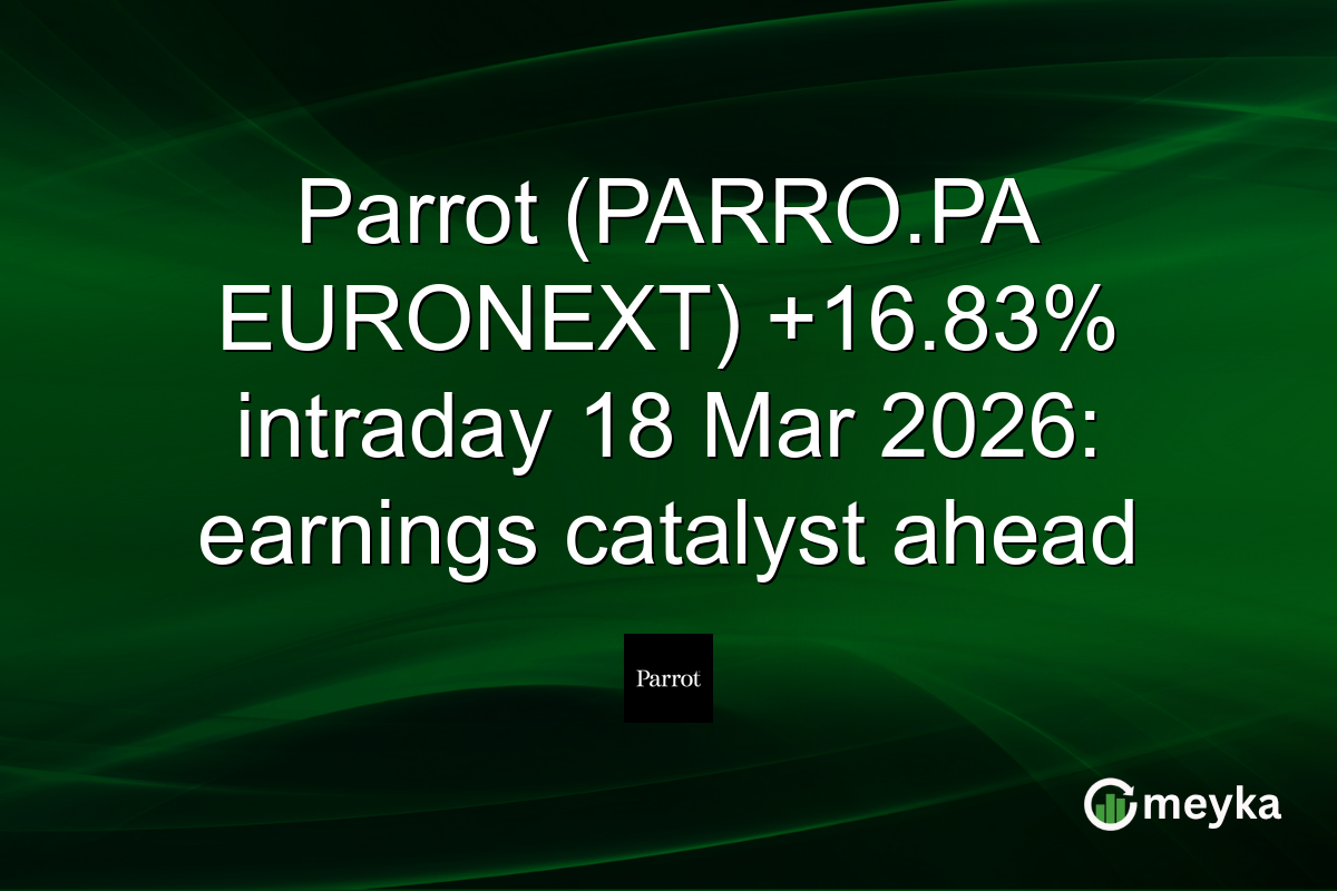 Parrot (PARRO.PA EURONEXT) +16.83% intraday 18 Mar 2026: earnings catalyst ahead