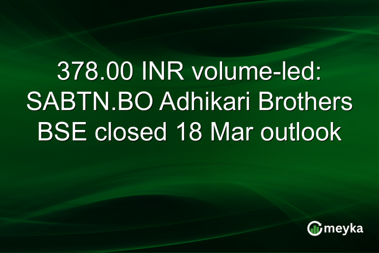 378.00 INR volume-led: SABTN.BO Adhikari Brothers BSE closed 18 Mar outlook