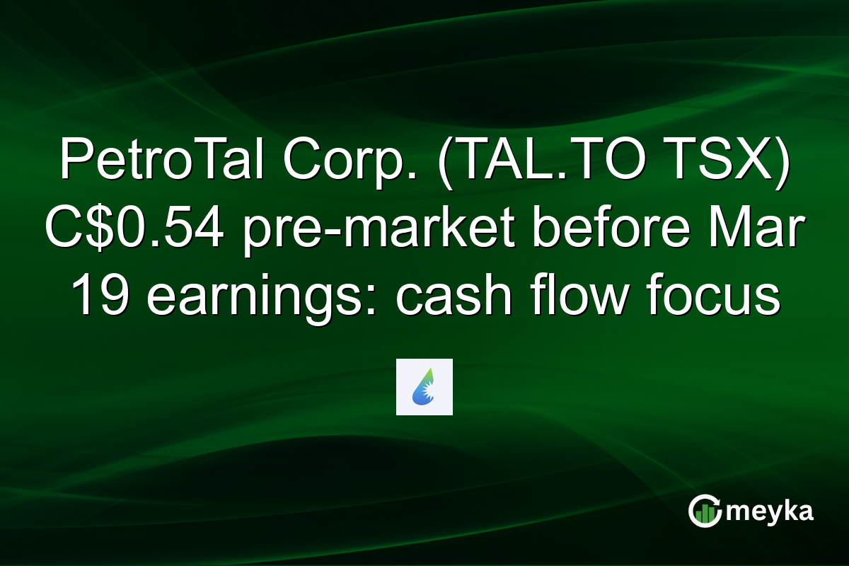 PetroTal Corp. (TAL.TO TSX) C$0.54 pre-market before Mar 19 earnings: cash flow focus