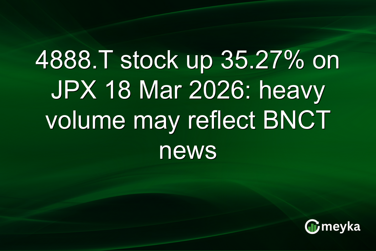 4888.T stock up 35.27% on JPX 18 Mar 2026: heavy volume may reflect BNCT news