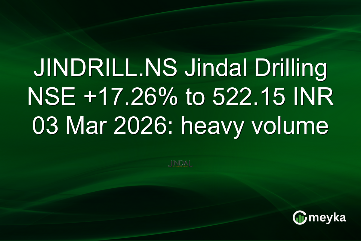 JINDRILL.NS Jindal Drilling NSE +17.26% to 522.15 INR 03 Mar 2026: heavy volume