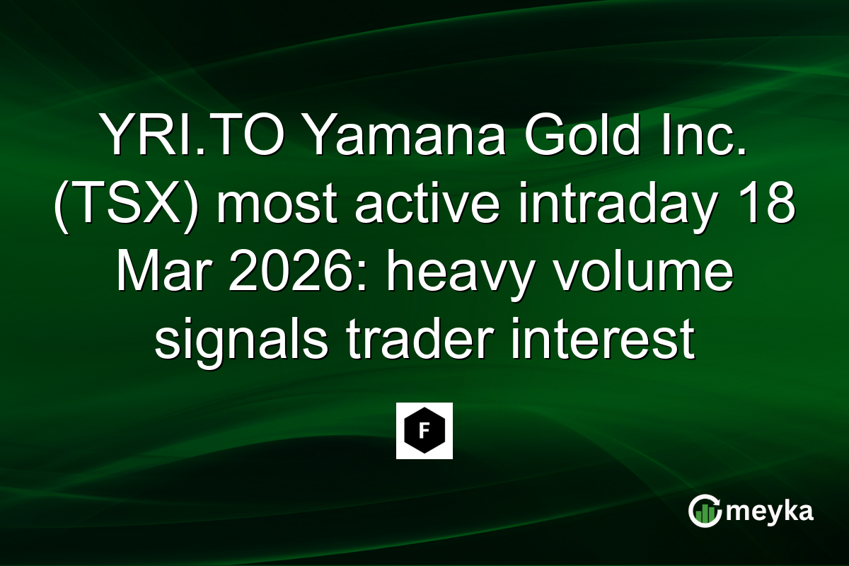YRI.TO Yamana Gold Inc. (TSX) most active intraday 18 Mar 2026: heavy volume signals trader interest