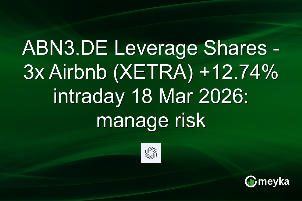 ABN3.DE Leverage Shares – 3x Airbnb (XETRA) +12.74% intraday 18 Mar 2026: manage risk
