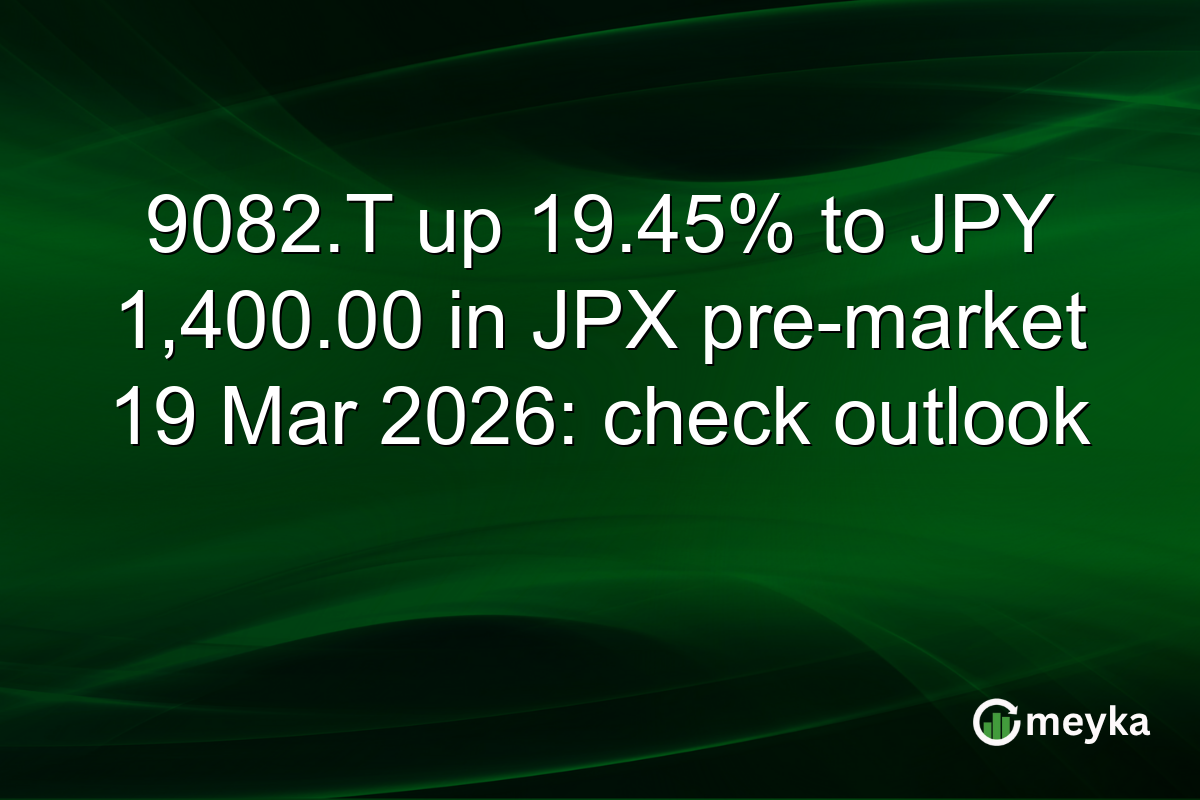 9082.T up 19.45% to JPY 1,400.00 in JPX pre-market 19 Mar 2026: check outlook