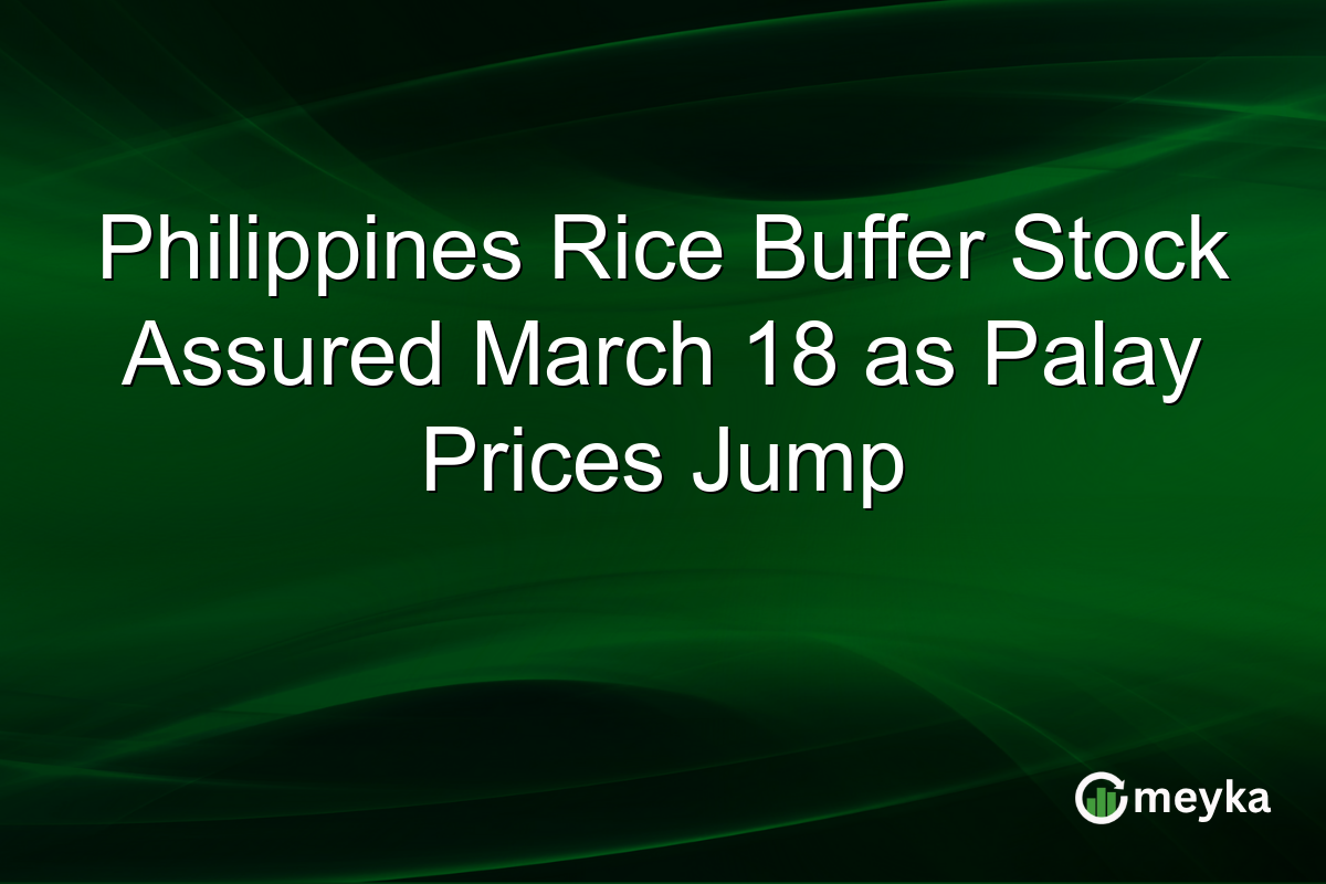 Philippines Rice Buffer Stock Assured March 18 as Palay Prices Jump