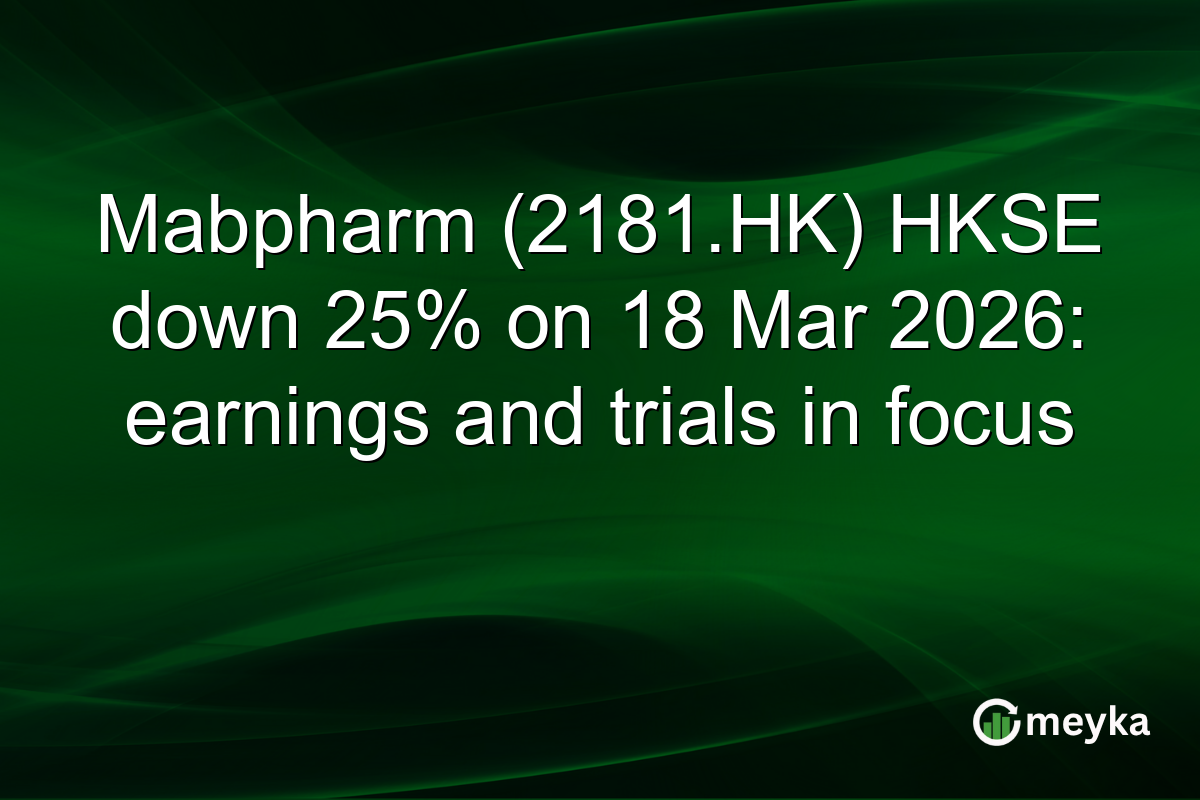 Mabpharm (2181.HK) HKSE down 25% on 18 Mar 2026: earnings and trials in focus